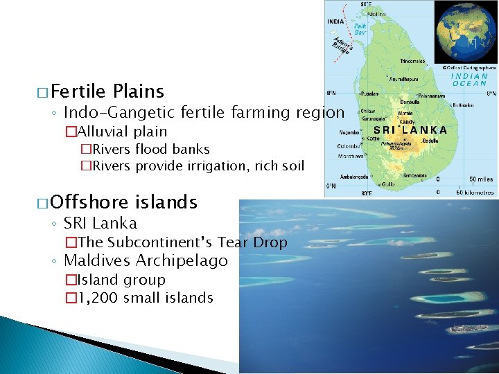 � Fertile Plains ◦ Indo-Gangetic fertile farming region �Alluvial plain �Rivers flood banks �Rivers