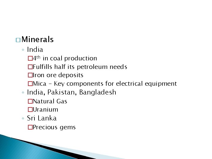 � Minerals ◦ India � 4 th in coal production �Fulfills half its petroleum