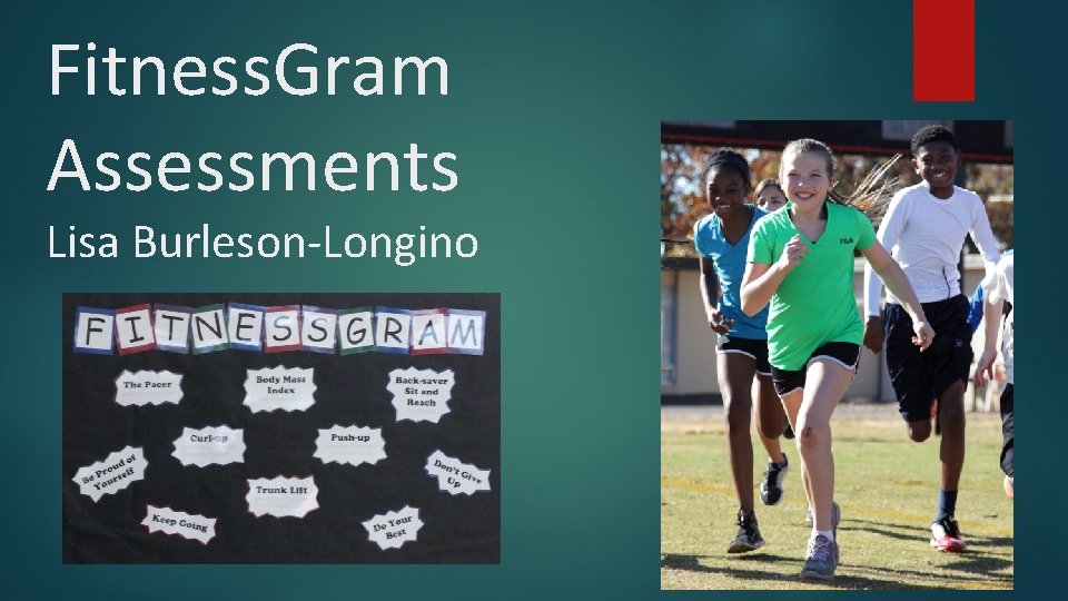 Fitness. Gram Assessments Lisa Burleson-Longino 