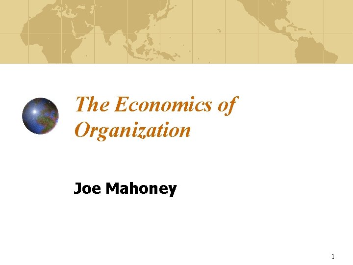 The Economics of Organization Joe Mahoney 1 