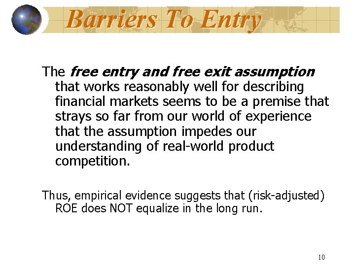 Barriers To Entry The free entry and free exit assumption that works reasonably well
