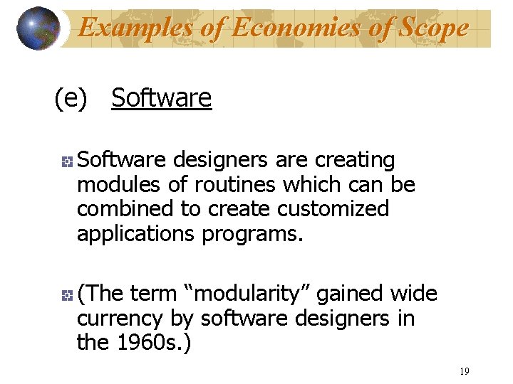 Examples of Economies of Scope (e) Software designers are creating modules of routines which