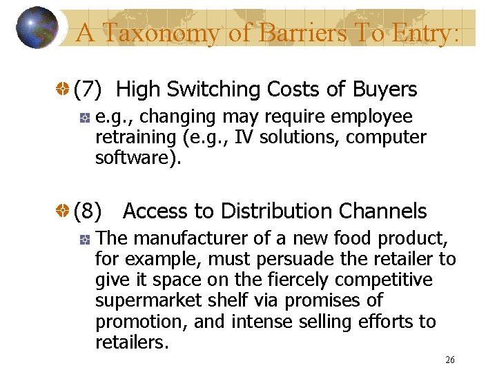 A Taxonomy of Barriers To Entry: (7) High Switching Costs of Buyers e. g.