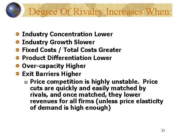 Degree Of Rivalry Increases When: Industry Concentration Lower Industry Growth Slower Fixed Costs /