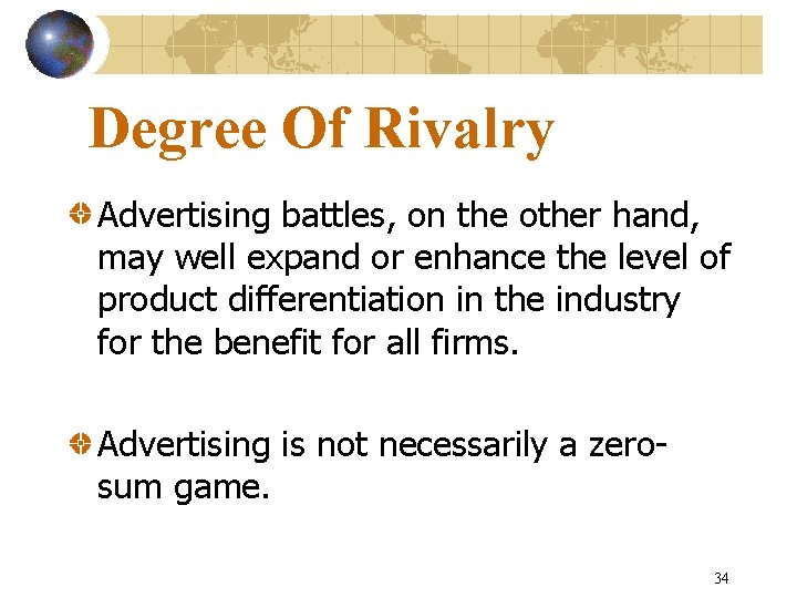 Degree Of Rivalry Advertising battles, on the other hand, may well expand or enhance