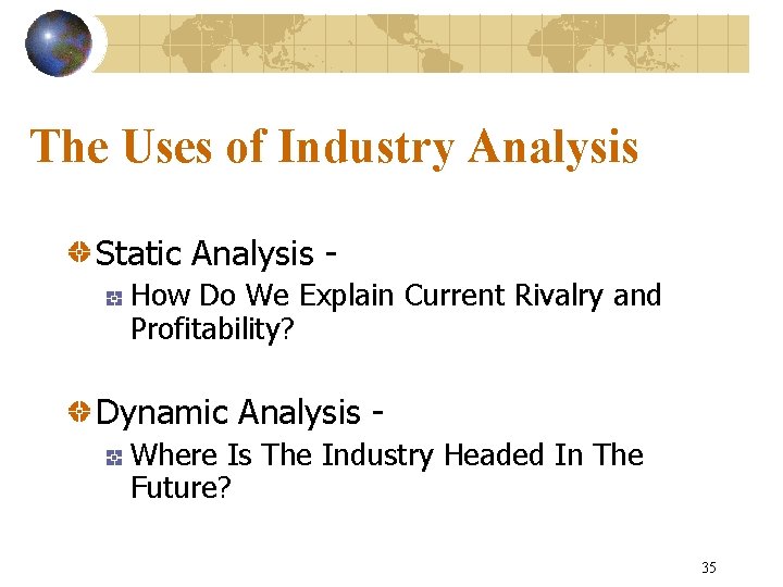 The Uses of Industry Analysis Static Analysis How Do We Explain Current Rivalry and