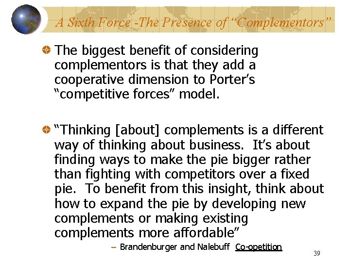 A Sixth Force -The Presence of “Complementors” The biggest benefit of considering complementors is