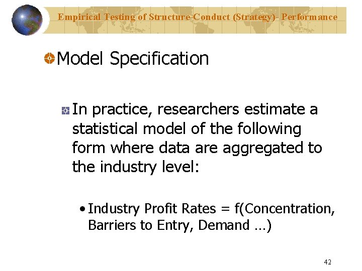Empirical Testing of Structure-Conduct (Strategy)- Performance Model Specification In practice, researchers estimate a statistical