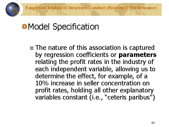Empirical Testing of Structure-Conduct (Strategy)- Performance Model Specification The nature of this association is