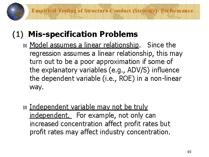 Empirical Testing of Structure-Conduct (Strategy)- Performance (1) Mis-specification Problems Model assumes a linear relationship.