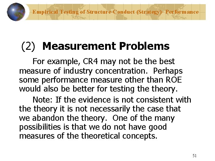 Empirical Testing of Structure-Conduct (Strategy)- Performance (2) Measurement Problems For example, CR 4 may
