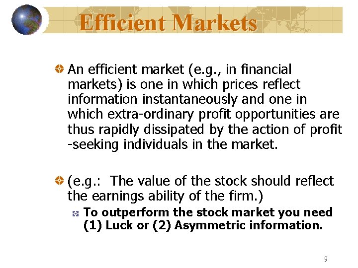 Efficient Markets An efficient market (e. g. , in financial markets) is one in