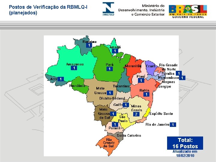 Postos de Verificação da RBMLQ-I (planejados) 1 1 1 1 2 1 Total: 16