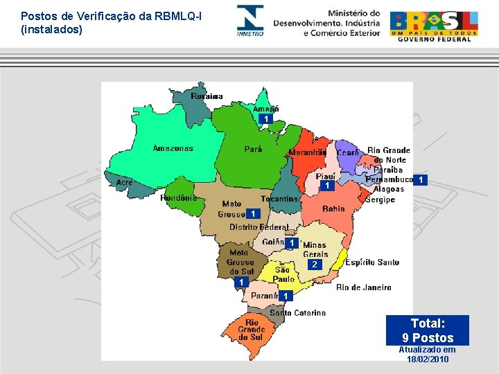 Postos de Verificação da RBMLQ-I (instalados) 1 1 1 2 1 1 Total: 9