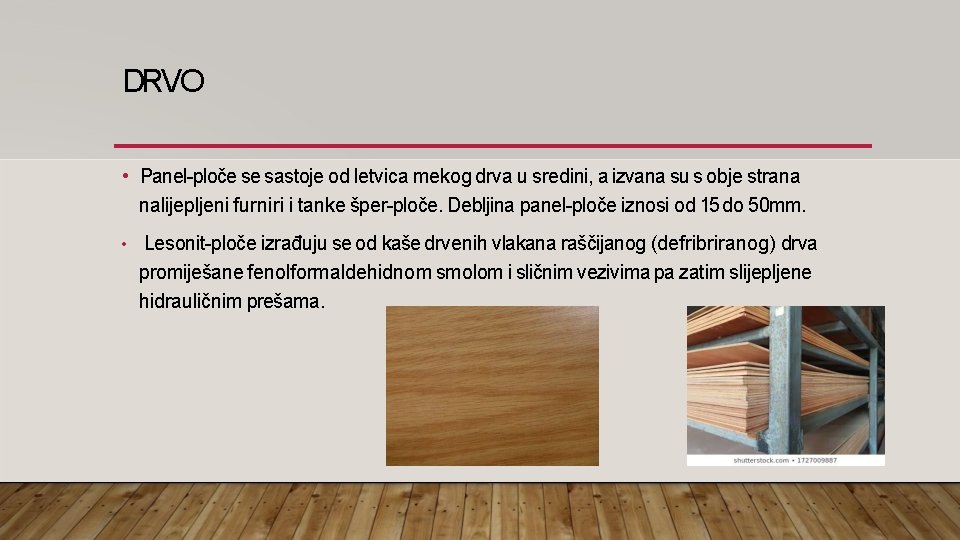 DRVO • Panel-ploče se sastoje od letvica mekog drva u sredini, a izvana su