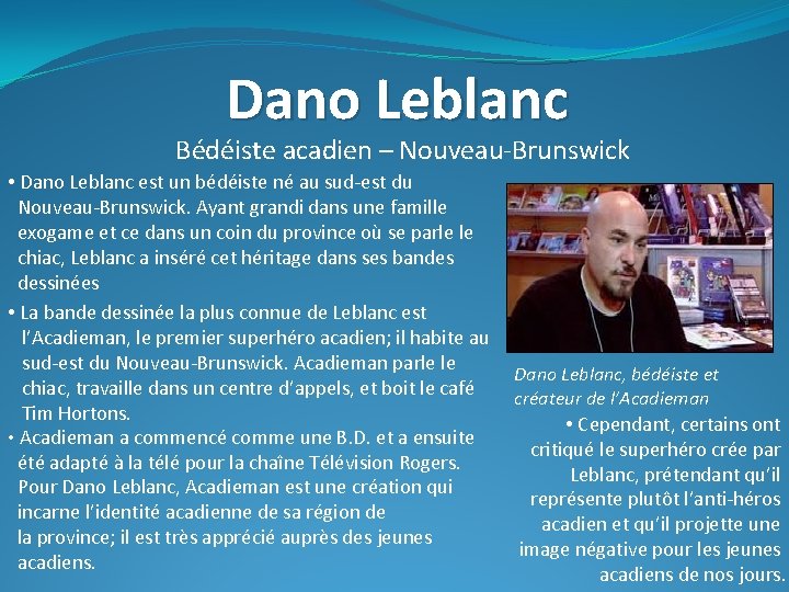 Dano Leblanc Bédéiste acadien – Nouveau-Brunswick • Dano Leblanc est un bédéiste né au