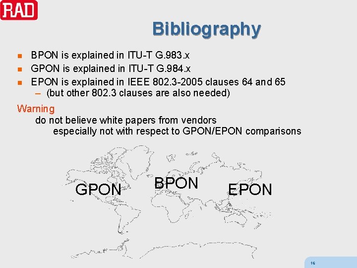 Bibliography n n n BPON is explained in ITU-T G. 983. x GPON is