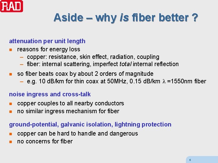 Aside – why is fiber better ? attenuation per unit length n reasons for