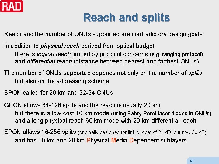 Reach and splits Reach and the number of ONUs supported are contradictory design goals