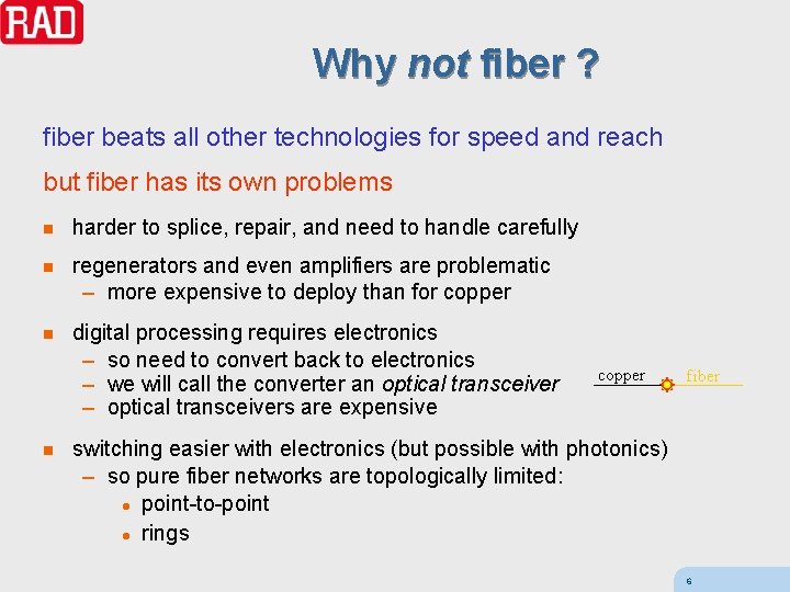 Why not fiber ? fiber beats all other technologies for speed and reach but