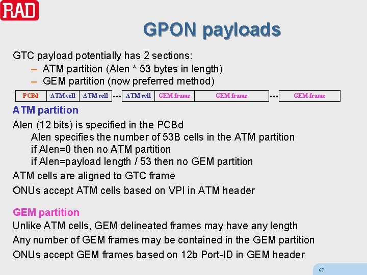 GPON payloads GTC payload potentially has 2 sections: – ATM partition (Alen * 53