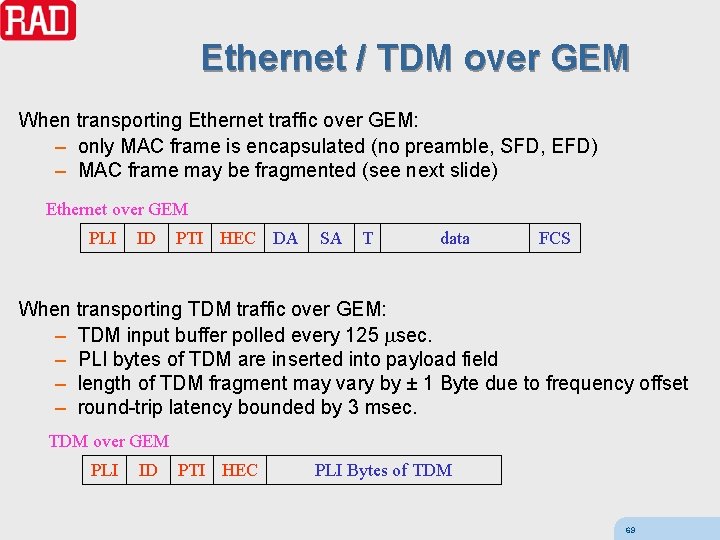 Ethernet / TDM over GEM When transporting Ethernet traffic over GEM: – only MAC