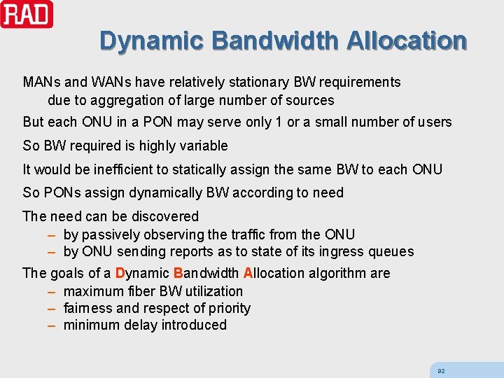 Dynamic Bandwidth Allocation MANs and WANs have relatively stationary BW requirements due to aggregation
