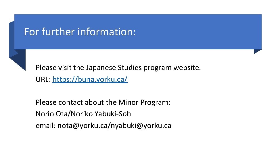 For further information: Please visit the Japanese Studies program website. URL: https: //buna. yorku.