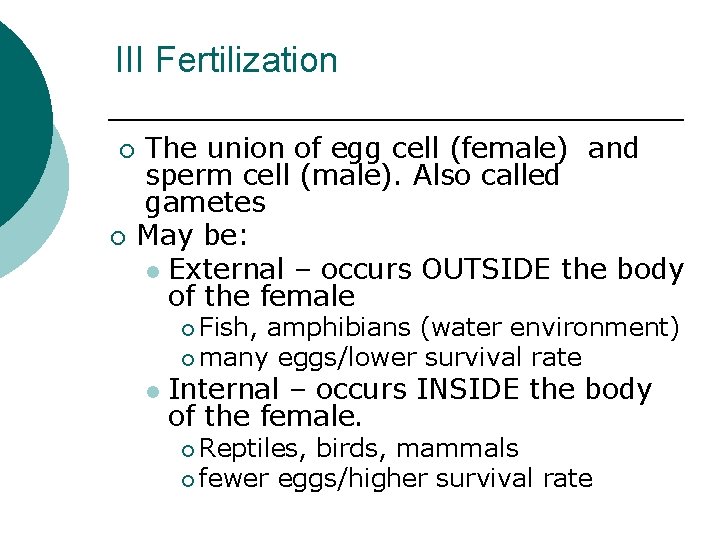 III Fertilization ¡ ¡ The union of egg cell (female) and sperm cell (male).