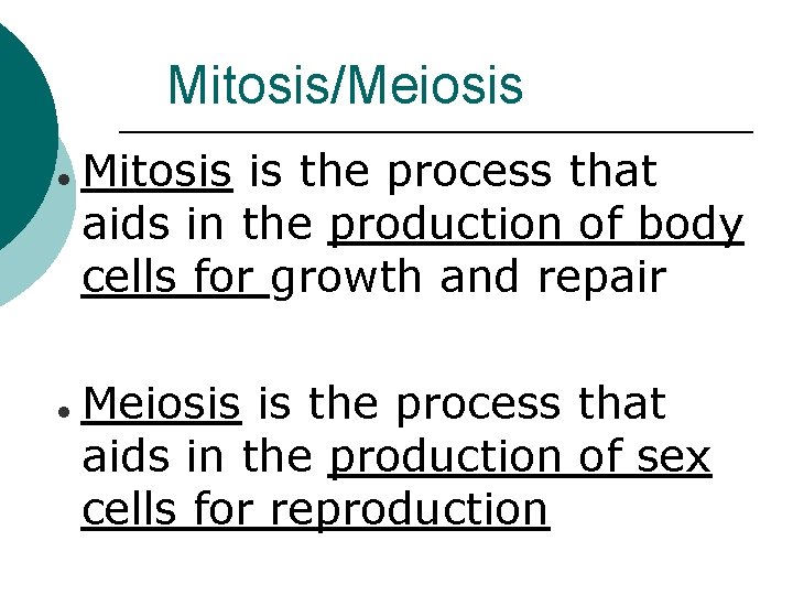 Mitosis/Meiosis Mitosis is the process that aids in the production of body cells for