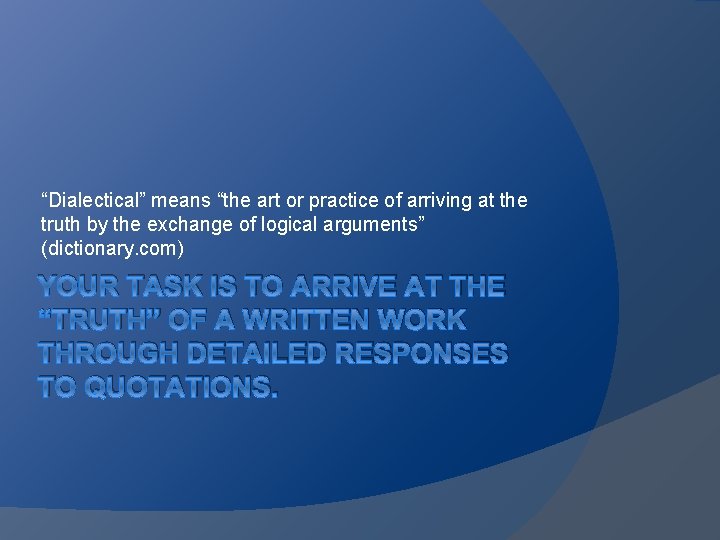 “Dialectical” means “the art or practice of arriving at the truth by the exchange