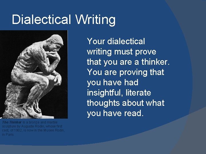 Dialectical Writing Your dialectical writing must prove that you are a thinker. You are