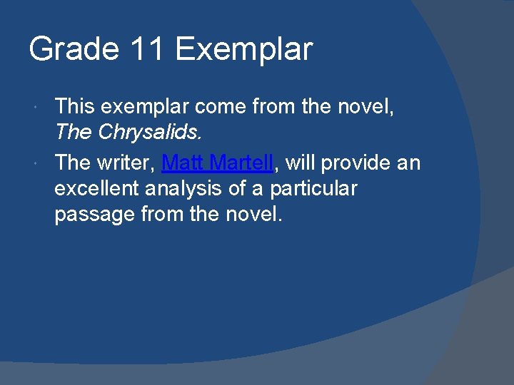 Grade 11 Exemplar This exemplar come from the novel, The Chrysalids. The writer, Matt