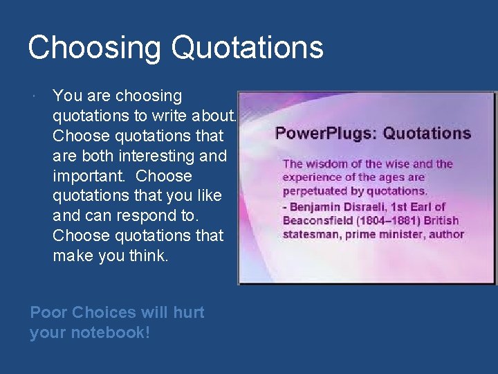 Choosing Quotations You are choosing quotations to write about. Choose quotations that are both
