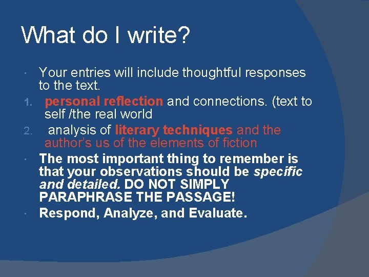 What do I write? 1. 2. Your entries will include thoughtful responses to the
