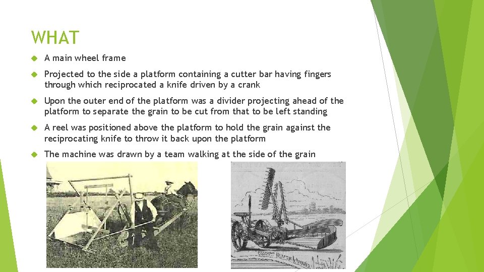 WHAT A main wheel frame Projected to the side a platform containing a cutter