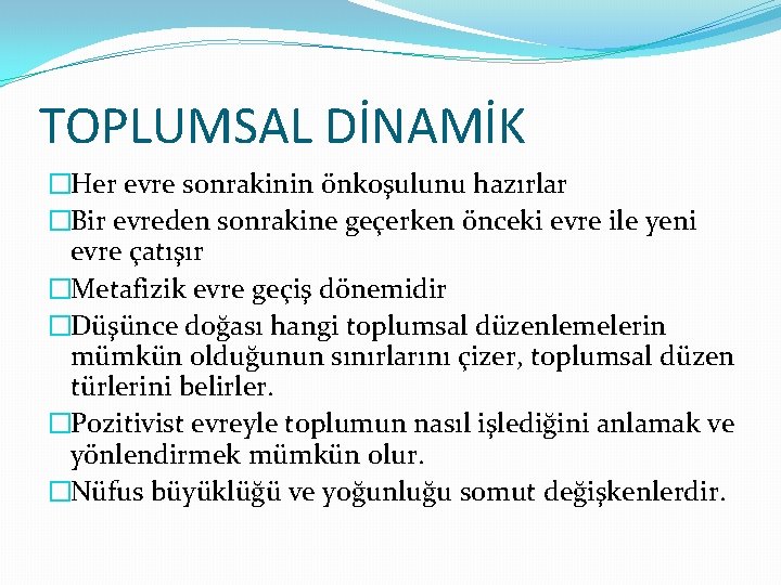 TOPLUMSAL DİNAMİK �Her evre sonrakinin önkoşulunu hazırlar �Bir evreden sonrakine geçerken önceki evre ile