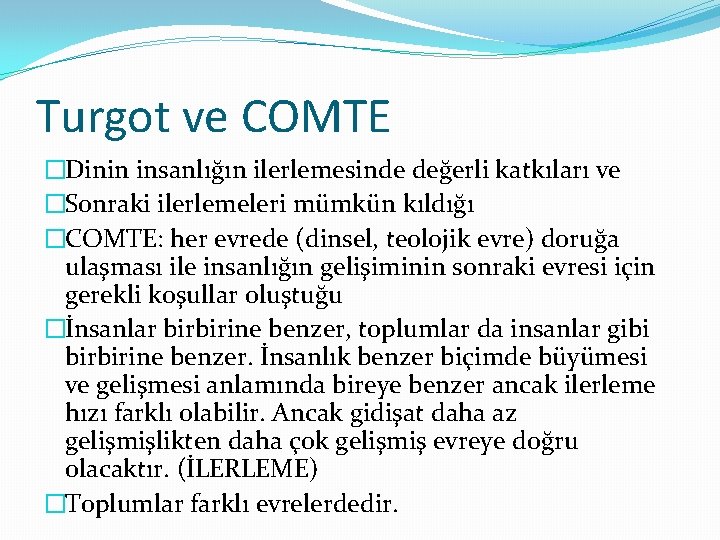 Turgot ve COMTE �Dinin insanlığın ilerlemesinde değerli katkıları ve �Sonraki ilerlemeleri mümkün kıldığı �COMTE: