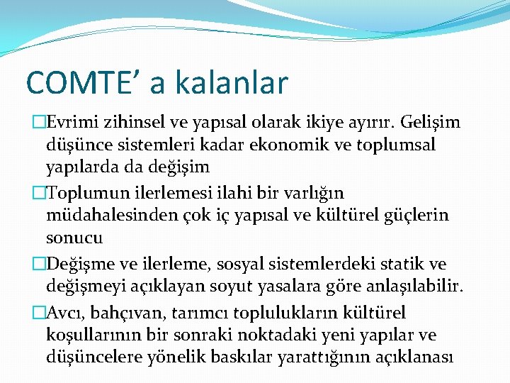 COMTE’ a kalanlar �Evrimi zihinsel ve yapısal olarak ikiye ayırır. Gelişim düşünce sistemleri kadar