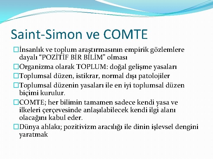 Saint-Simon ve COMTE �İnsanlık ve toplum araştırmasının empirik gözlemlere dayalı “POZİTİF BİR BİLİM” olması