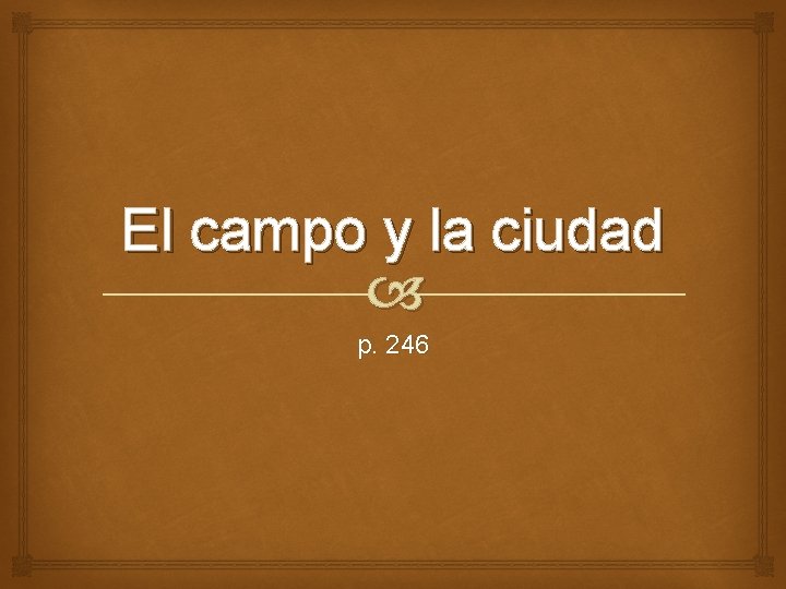 El campo y la ciudad p. 246 