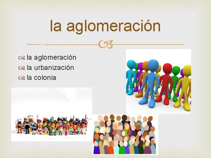 la aglomeración la urbanización la colonia 