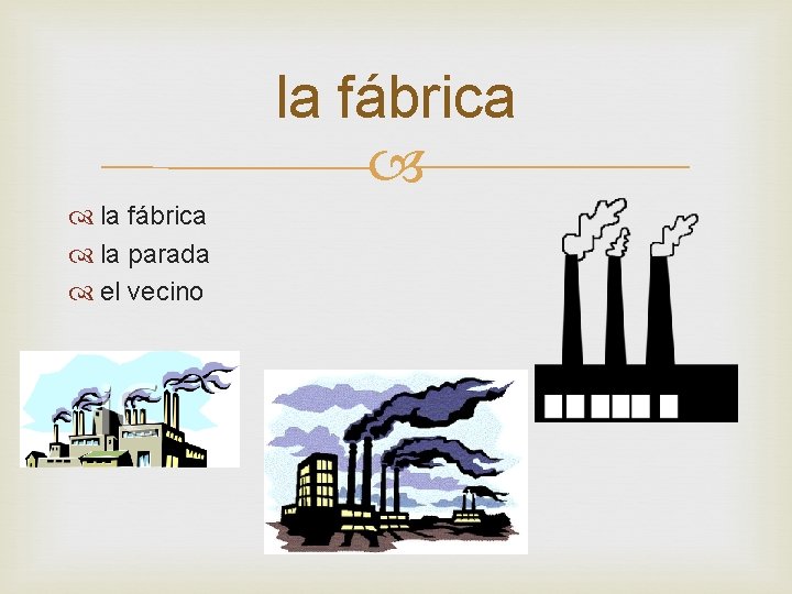 la fábrica la parada el vecino 