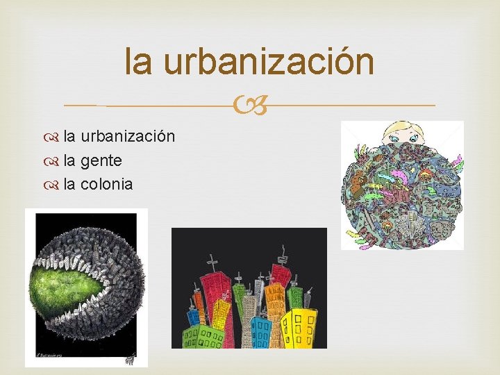 la urbanización la gente la colonia 