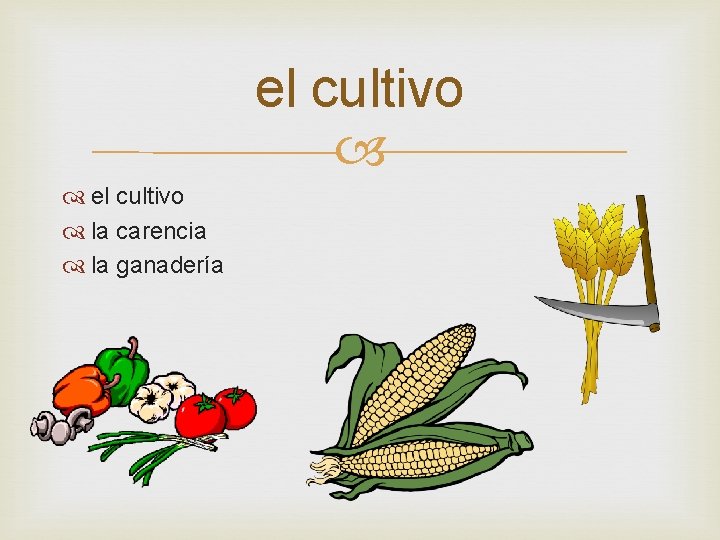 el cultivo la carencia la ganadería 