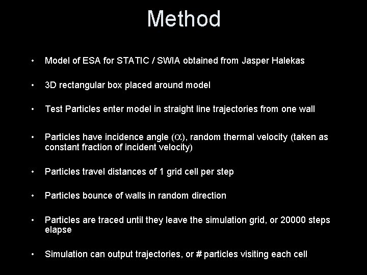 Method • Model of ESA for STATIC / SWIA obtained from Jasper Halekas •