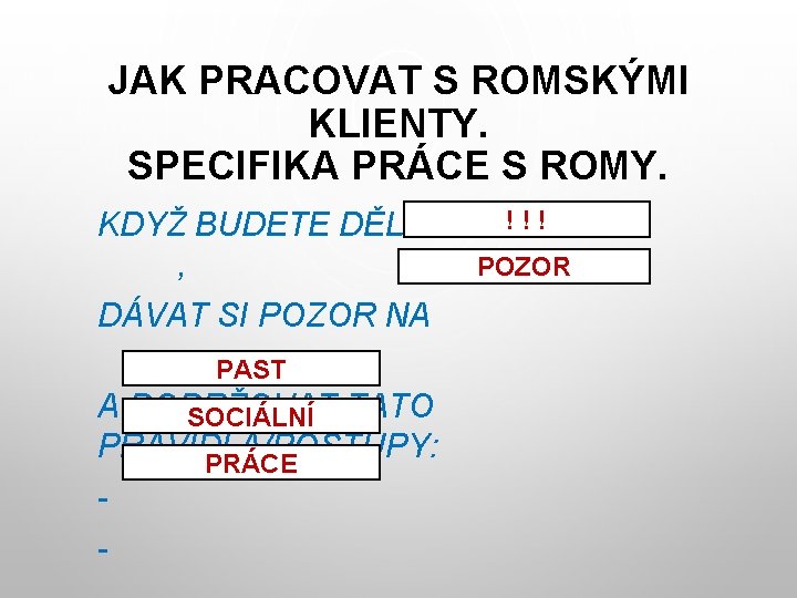 JAK PRACOVAT S ROMSKÝMI KLIENTY. SPECIFIKA PRÁCE S ROMY. KDYŽ BUDETE DĚLAT , DÁVAT