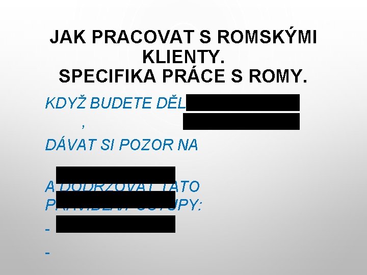 JAK PRACOVAT S ROMSKÝMI KLIENTY. SPECIFIKA PRÁCE S ROMY. KDYŽ BUDETE DĚLAT , DÁVAT