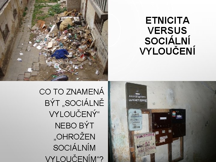 ETNICITA VERSUS SOCIÁLNÍ VYLOUČENÍ CO TO ZNAMENÁ BÝT „SOCIÁLNĚ VYLOUČENÝ“ NEBO BÝT „OHROŽEN SOCIÁLNÍM