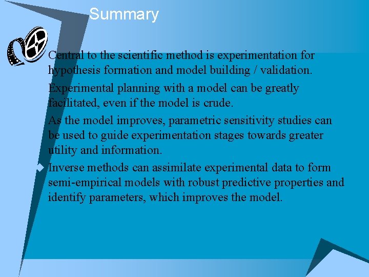Summary u Central to the scientific method is experimentation for hypothesis formation and model